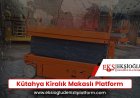 Kütahya Kiralık Makaslı Platform