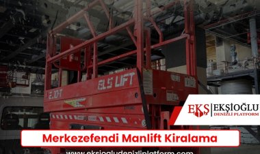 Merkezefendi Manlift Kiralama