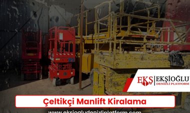 Çeltikçi Manlift Kiralama