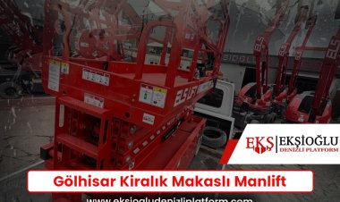 Gölhisar Kiralık Makaslı Manlift