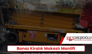 Banaz Kiralık Makaslı Manlift
