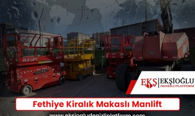 Fethiye Kiralık Makaslı Manlift