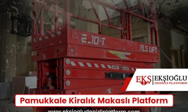 Pamukkale Kiralık Makaslı Platform