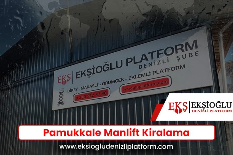 Pamukkale Manlift Kiralama