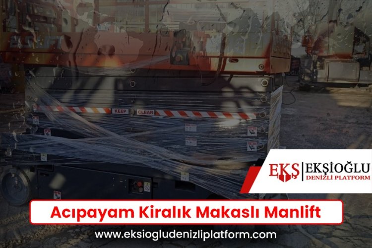 Acıpayam Kiralık Makaslı Manlift