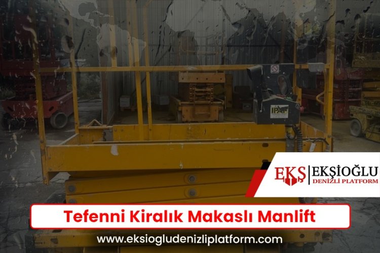 Tefenni Kiralık Makaslı Manlift
