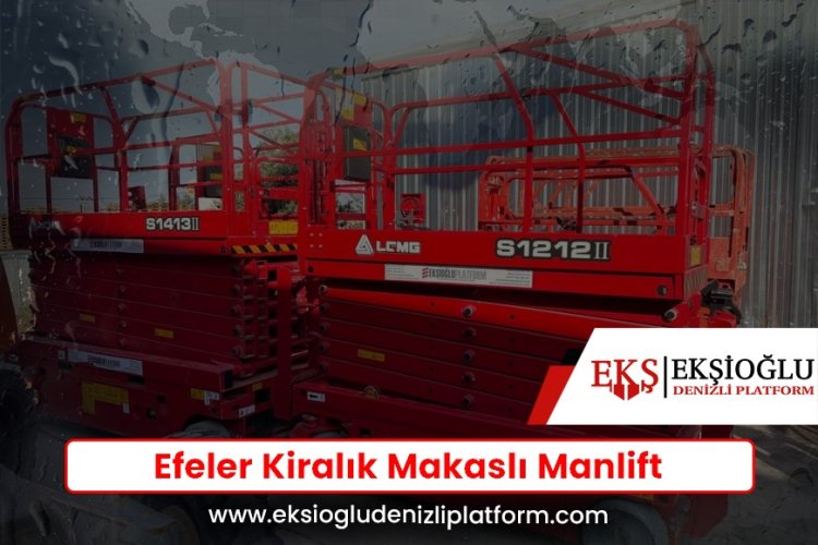 Efeler Kiralık Makaslı Manlift