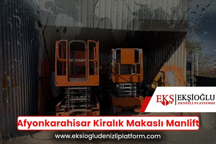 Afyonkarahisar Kiralık Makaslı Manlift