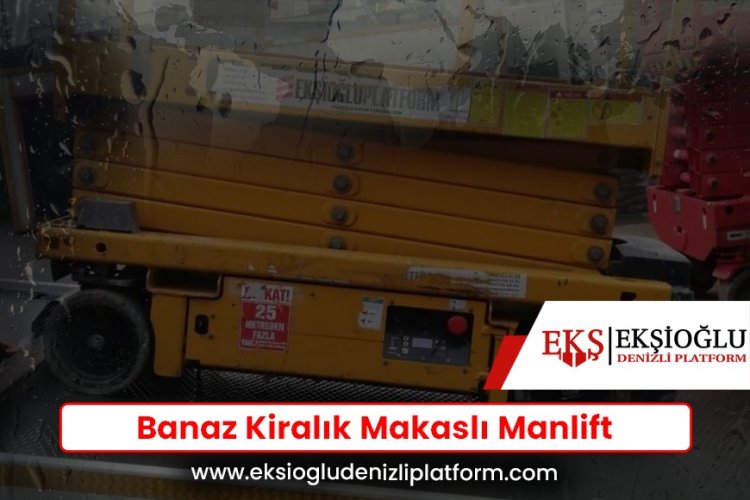 Banaz Kiralık Makaslı Manlift