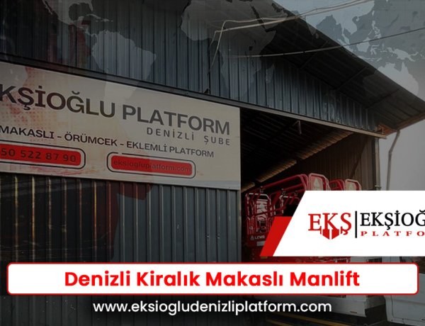 Denizli Kiralık Makaslı Manlift