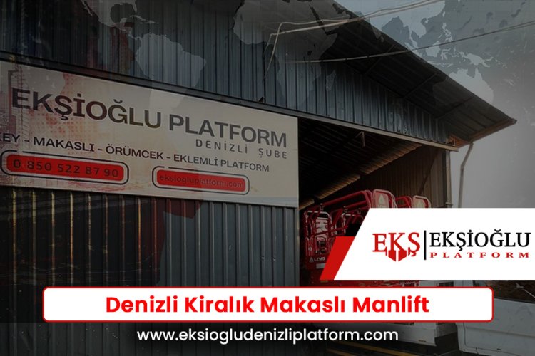 Denizli Kiralık Makaslı Manlift